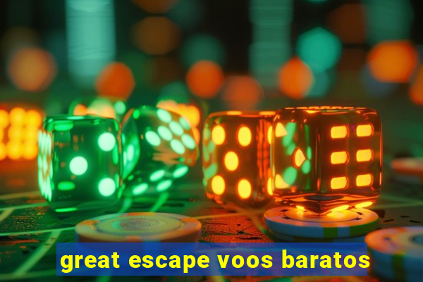 great escape voos baratos